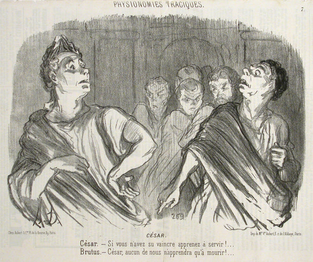 César - Si vous n'avez su vaincre apprenes à servir! Brutus - César, aucun de nous n'apprendra qu'á mourir! by Honoré Daumier - Davidson Galleries